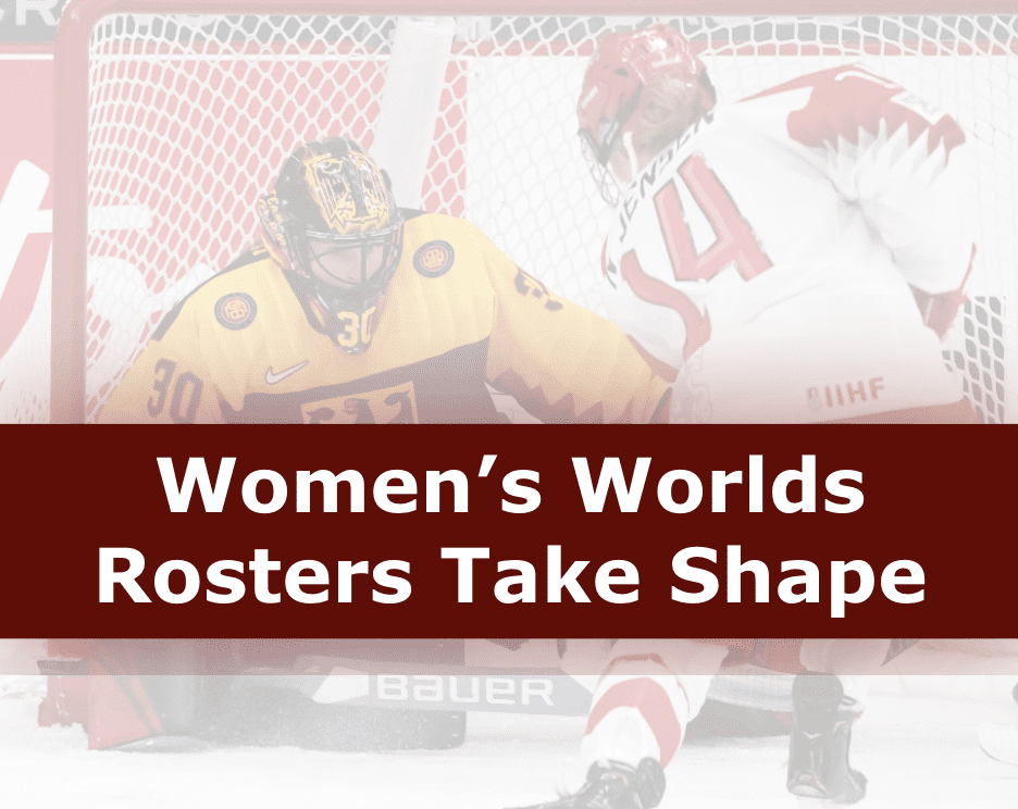 Women’s Worlds Rosters Take Shape - The Hockey Focus