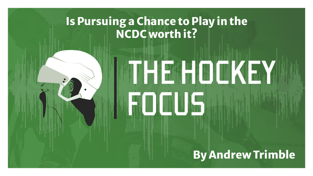 Is Pursuing A Chance To Play In The NCDC Even Worth It? - The Hockey Focus