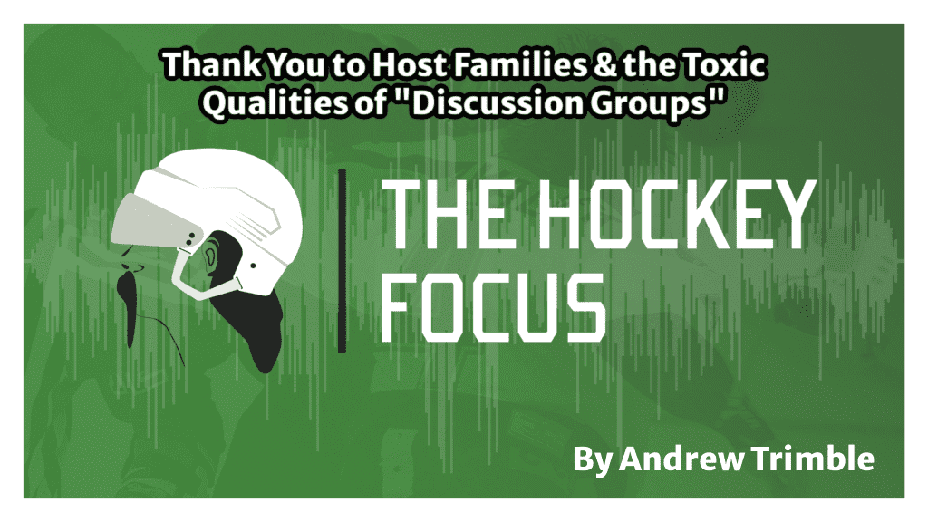 Thank You to Host Families & the Toxic Qualities of "Discussion Groups" - The Hockey Focus