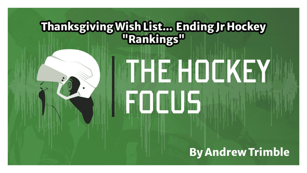 Thanksgiving Wish List… Ending Jr Hockey "Rankings" - The Hockey Focus